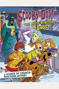 Scooby-Doo! A Science Of Chemical Reactions Mystery: The Overreacting Ghost