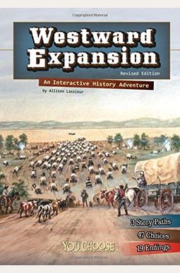 Westward Expansion: An Interactive History Adventure Westward Expansion: An Interactive History Adventure
