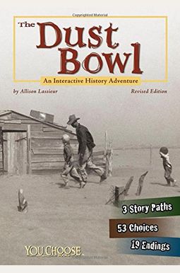 The Dust Bowl: An Interactive History Adventure The Dust Bowl: An Interactive History Adventure