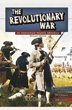 The Revolutionary War: An Interactive History Adventure The Revolutionary War: An Interactive History Adventure