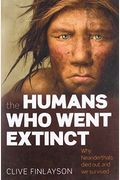 The Humans Who Went Extinct: Why Neanderthals Died Out And We Survived