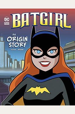 Batgirl: An Origin Story Batgirl: An Origin Story