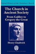 The Church In Ancient Society (From Galilee To Gregory The Great)