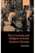 The Cossacks And Religion In Early Modern Ukraine
