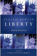 Liberty: Incorporating Four Essays On Liberty
