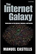 The Internet Galaxy: Reflections On The Internet, Business, And Society