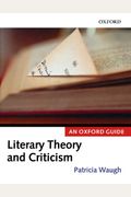 Literary Theory And Criticism: An Oxford Guide