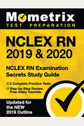 Nclex Rn 2019 & 2020 - Nclex Rn Examination Secrets Study Guide, 2 Complete Practice Tests, Step-By-Step Review Prep Video Tutorials: [Updated For The