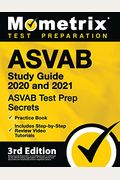 Asvab Study Guide 2020 And 2021 - Asvab Test Prep Secrets, Practice Book, Includes Step-By-Step Review Video Tutorials: [3rd Edition]
