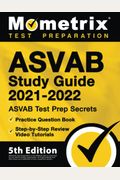 Asvab Study Guide 2021-2022 - Asvab Test Prep Secrets, Practice Question Book, Step-By-Step Review Video Tutorials: [5th Edition]