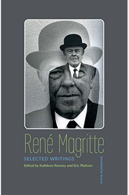 Rene Magritte: Selected Writings Rene Magritte: Selected Writings