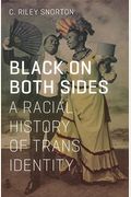 Black On Both Sides: A Racial History Of Trans Identity