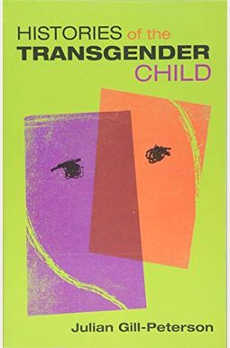 Histories Of The Transgender Child Histories Of The Transgender Child