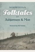 The Complete and Original Norwegian Folktales of Asbjørnsen and Moe