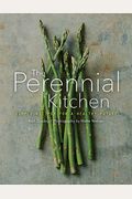 The Perennial Kitchen: Simple Recipes For A Healthy Future