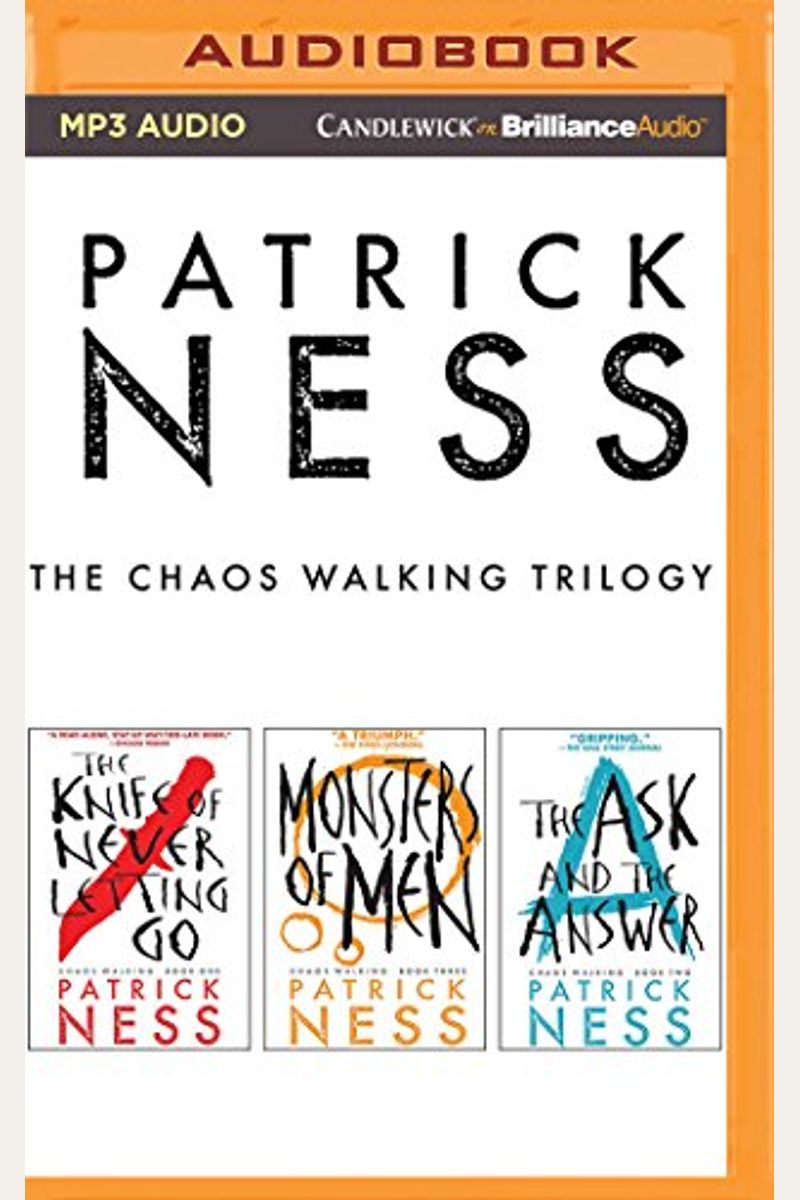 Patrick Ness - The Chaos Walking Trilogy: The Knife Of Never Letting Go, The Ask & The Answer, Monsters Of Men