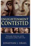 Enlightenment Contested: Philosophy, Modernity, And The Emancipation Of Man 1670-1752