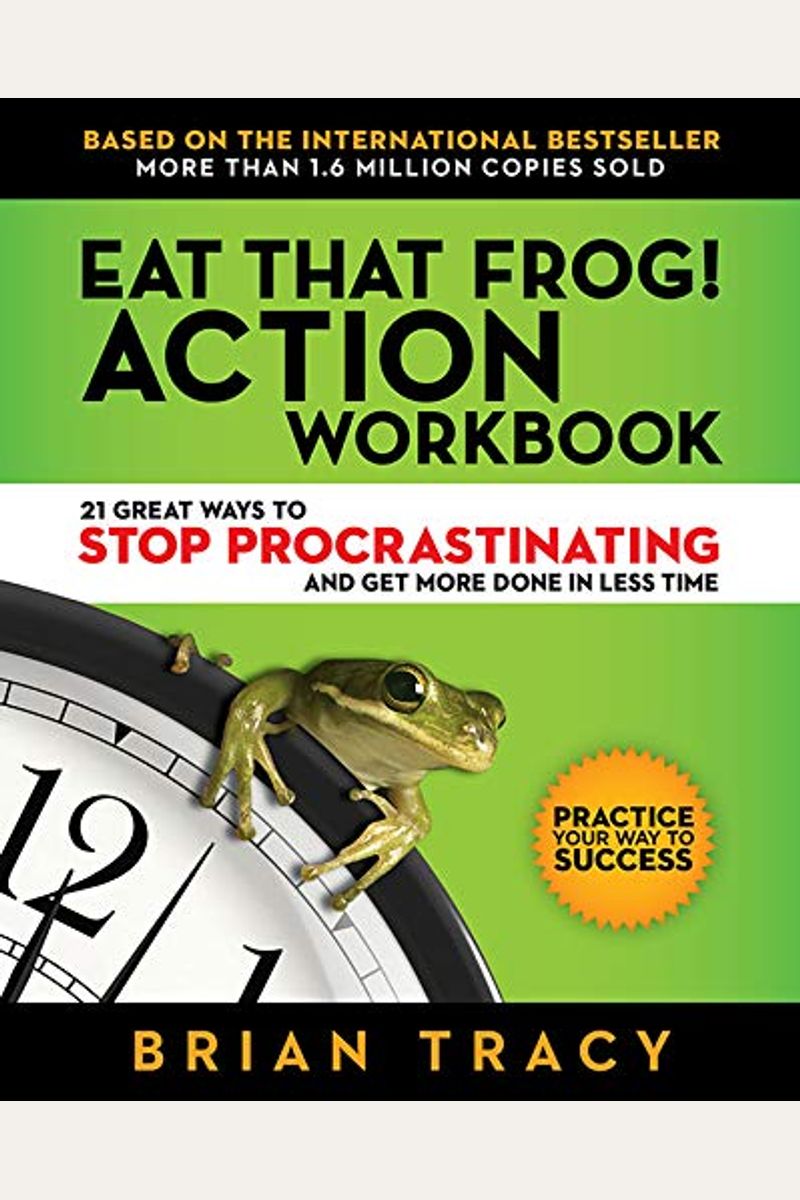 And　21　Action　That　More　Done　To　Less　Procrastinating　Great　Tracy　By:　Get　Frog!　Eat　Ways　Time　Book　Stop　In　Workbook:　Buy　Brian
