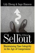 The Ethical Sellout: Maintaining Your Integrity In The Age Of Compromise