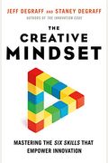 The Creative Mindset: Mastering The Six Skills That Empower Innovation