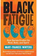 Black Fatigue: How Racism Erodes The Mind, Body, And Spirit