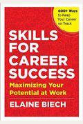 Skills For Career Success: Maximizing Your Potential At Work