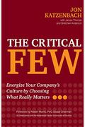 The Critical Few: Energize Your Company'äôS Culture By Choosing What Really Matters