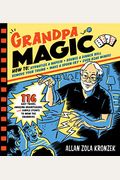 Grandpa Magic: 116 Easy Tricks, Amazing Brainteasers, And Simple Stunts To Wow The Grandkids