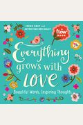 Everything Grows With Love: Beautiful Words, Inspiring Thoughts