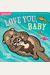 Indestructibles: Te Amo, Bebé / Love You, Baby: Chew Proof - Rip Proof - Nontoxic - 100% Washable (Book For Babies, Newborn Books, Safe To Chew)