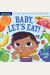 Indestructibles: Baby, Let's Eat!: Chew Proof - Rip Proof - Nontoxic - 100% Washable (Book For Babies, Newborn Books, Safe To Chew)