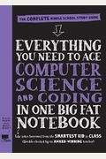 Everything You Need To Ace Computer Science And Coding In One Big Fat Notebook: The Complete Middle School Study Guide (Big Fat Notebooks)