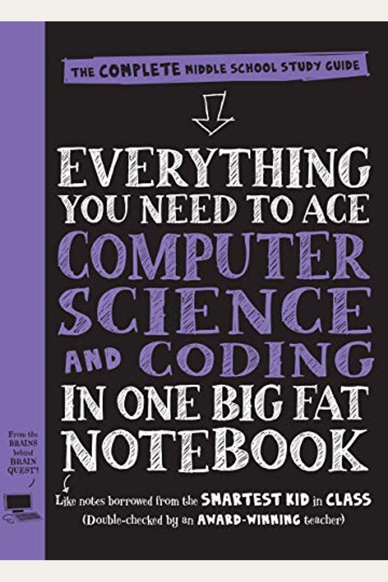 Everything You Need To Ace Computer Science And Coding In One Big Fat  Notebook: The Complete Middle School Study Guide (Big Fat Notebooks)