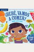 Indestructibles: Bebé, Vamos A Comer! / Baby, Let's Eat!: Chew Proof - Rip Proof - Nontoxic - 100% Washable (Book For Babies, Newborn Books, Safe To C