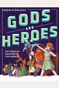 Gods And Heroes: Mythology Around The World