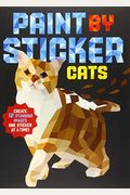 Paint By Sticker: Cats: Create 12 Stunning Images One Sticker At A Time!