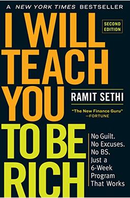 I Will Teach You to Be Rich, Second Edition: No Guilt. No Excuses. No Bs. Just a 6-Week Program That Works I Will Teach You to Be Rich, Second Edition: No Guilt. No Excuses. No Bs. Just a 6-Week Program That Works