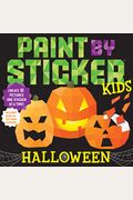 Paint By Sticker Kids: Halloween: Create 10 Pictures One Sticker At A Time! Includes Glow-In-The-Dark Stickers