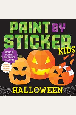 Paint By Sticker Kids: Halloween: Create 10 Pictures One Sticker At A Time! Includes Glow-In-The-Dark Stickers Paint By Sticker Kids: Halloween: Create 10 Pictures One Sticker At A Time! Includes Glow-In-The-Dark Stickers