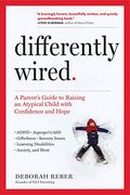 Differently Wired: Raising An Exceptional Child In A Conventional World