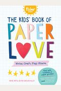 The Kids' Book Of Paper Love: Write. Craft. Play. Share.