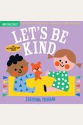 Indestructibles: Let's Be Kind (A First Book Of Manners): Chew Proof - Rip Proof - Nontoxic - 100% Washable (Book For Babies, Newborn Books, Safe To C