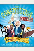 The Constitution Decoded: A Guide To The Document That Shapes Our Nation