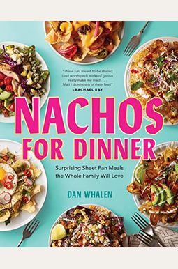 Nachos For Dinner: Surprising Sheet Pan Meals The Whole Family Will Love Nachos For Dinner: Surprising Sheet Pan Meals The Whole Family Will Love
