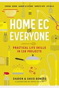 Home EC for Everyone: Practical Life Skills in 118 Projects: Cooking - Sewing - Laundry & Clothing - Domestic Arts - Life Skills