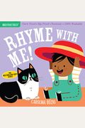 Indestructibles: Rhyme With Me!: Chew Proof - Rip Proof - Nontoxic - 100% Washable (Book For Babies, Newborn Books, Safe To Chew)