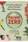 Patient Zero: A Curious History Of The World's Worst Diseases