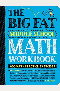 The Big Fat Middle School Math Workbook: 600 Math Practice Exercises The Big Fat Middle School Math Workbook: 600 Math Practice Exercises