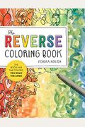 The Reverse Coloring Book(Tm): The Book Has The Colors, You Draw The Lines!