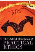 The Oxford Handbook Of Practical Ethics